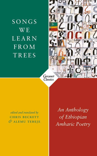 Beckett, Chris & Tebeje, Alemu (trs.): Songs We Learn from Trees: An Anthology of Ethiopian Amharic Poetry