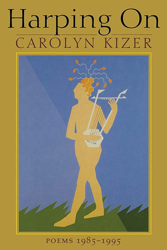 Kizer, Carolyn: Harping On [used paperback]