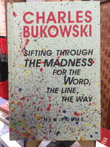 Bukowski, Charles: Sifting Through The Madness for The Word, The Line, The Way [used hardcover]
