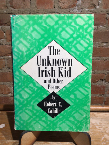 Cahill, Robert C.: The Unknown Irish Kid and Other Poems [used hardcover]
