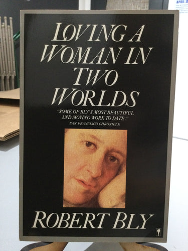 Bly, Robert: Loving a Woman In Two Worlds [used paperback]