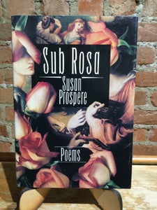 Prospere, Susan: Sub Rosa [used hardcover]