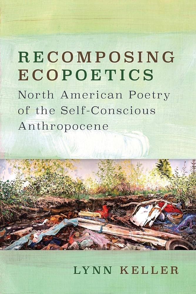 Keller, Lynn: Recomposing Ecopoetics