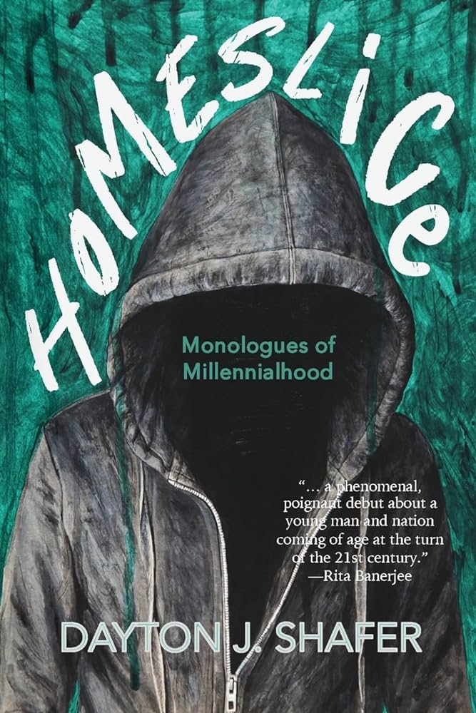 Shafer, Dayton: Homeslice: Monologues of Millennialhood