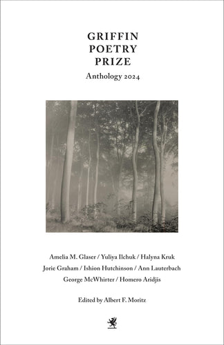 The Griffin Poetry Prize Anthology 2024: A Selection of the Shortlist