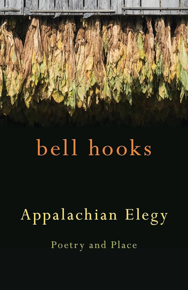 Hooks, Bell: Appalachian Elegy: Poetry and Place