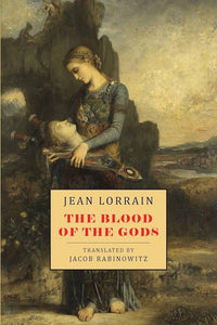 Lorrain, Jean: The Blood of the Gods