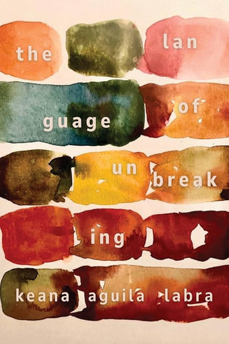 Labra, Keana Aguila: The Language of Unbreaking