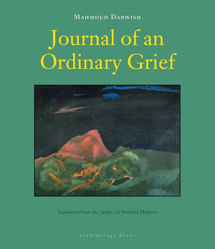 Darwish, Mahmoud / Muhawi, Ibrahim (tr.): Journal of an Ordinary Grief