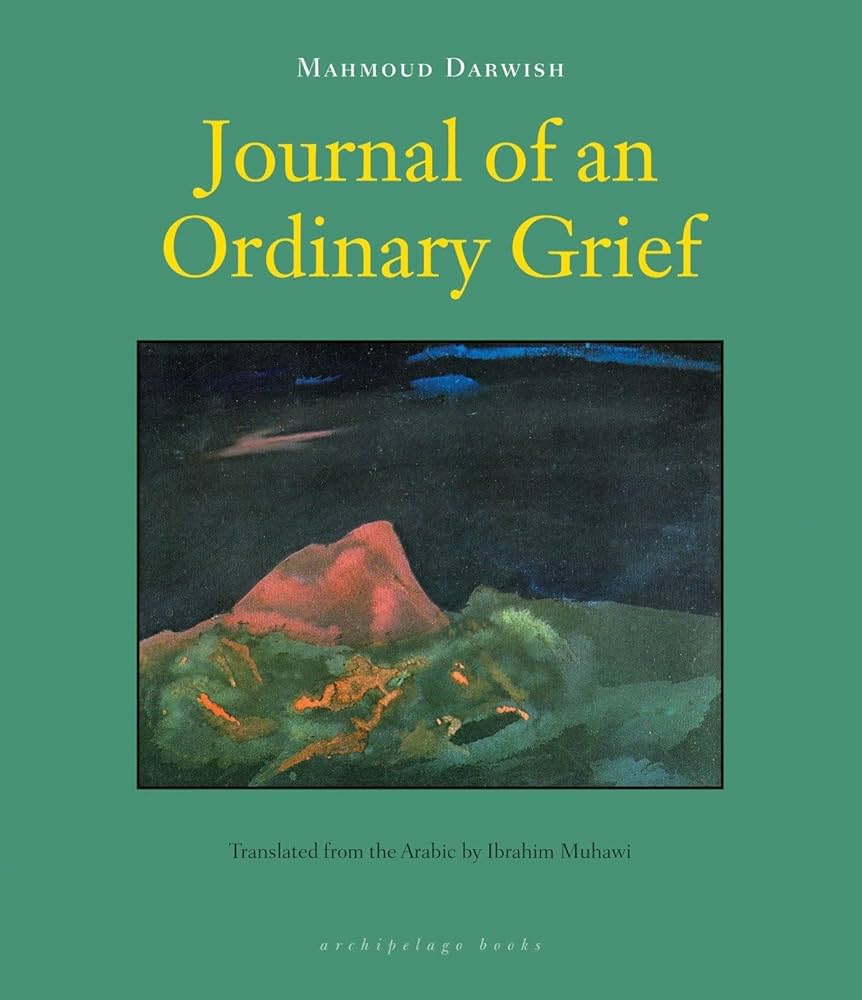 Darwish, Mahmoud / Muhawi, Ibrahim (tr.): Journal of an Ordinary Grief