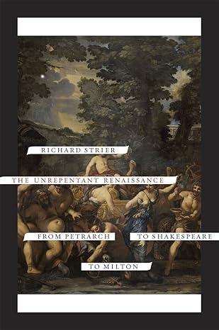 [06/19/26] Strier, Richard: The Unrepentant Renaissance