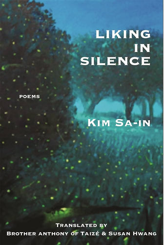 Kim, Sa-in / Brother Anthony & Hwang (trs.): Liking in Silence: Poems of Kim Sa-in