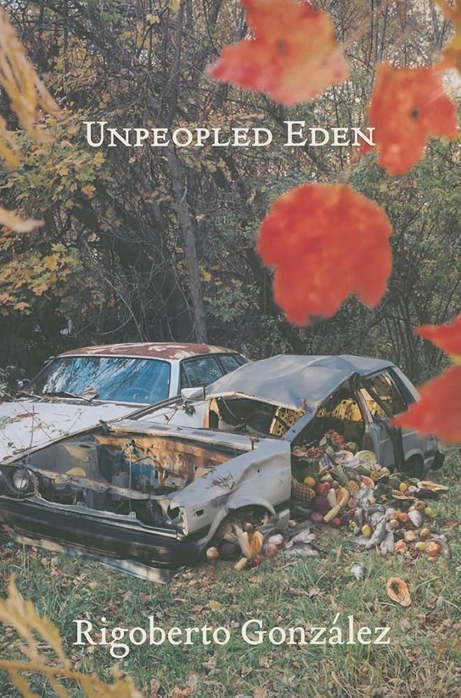 Gonzalez, Rigoberto: Unpeopled Eden