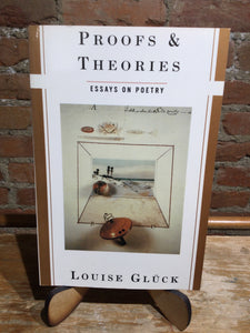 Glück, Louise: Proofs & Theories: Essays on Poetry [used paperback]