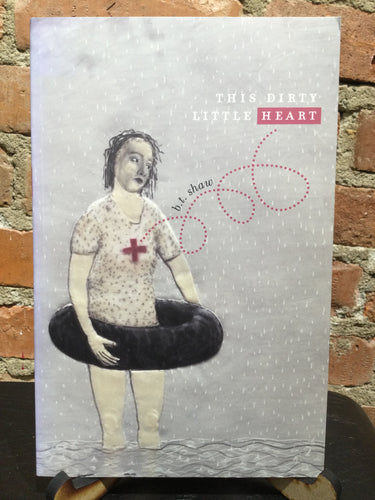 Shaw, B.T.: This Dirty Little Heart [used paperback]