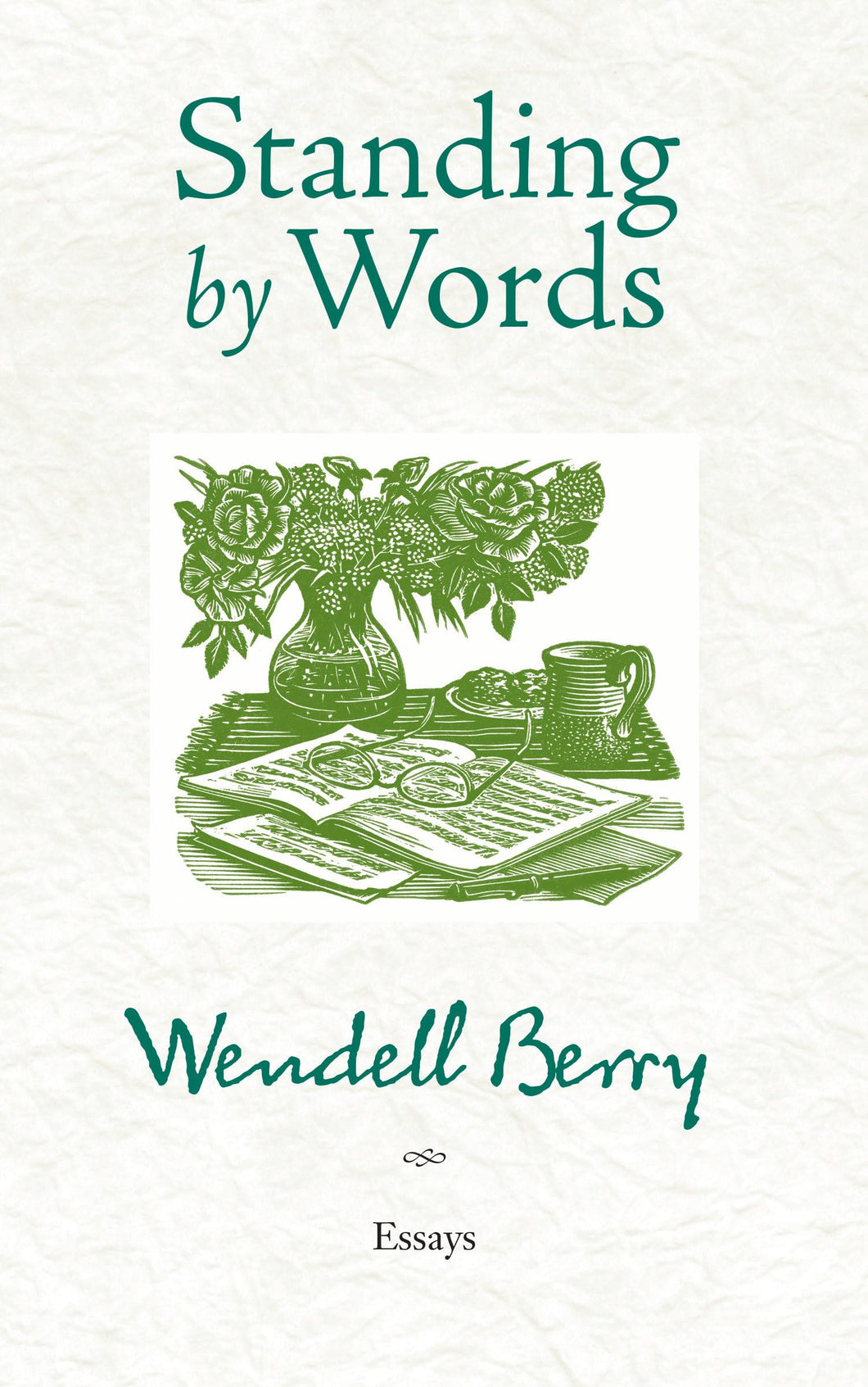 Berry, Wendell. Standing by Words: Essays