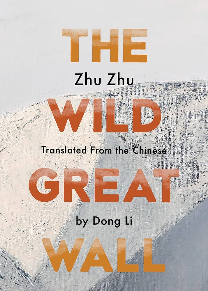 Zhu, Zhu / tr. Dong Li: The Wild Great Wall