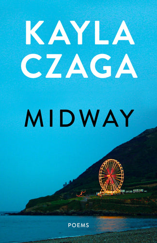 Czaga, Kayla: Midway: Poems