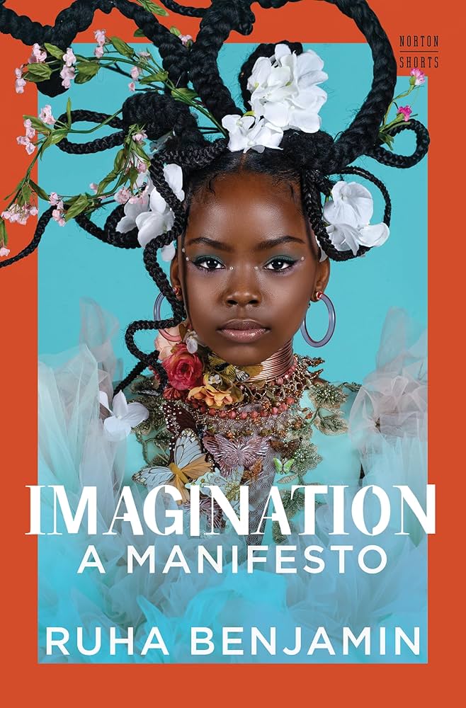 Benjamin, Ruha: Imagination: A Manifesto