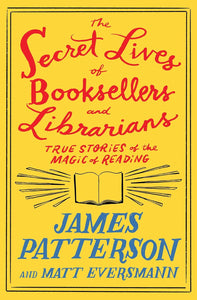 Patterson, James: Secret Lives of Booksellers and Librarians
