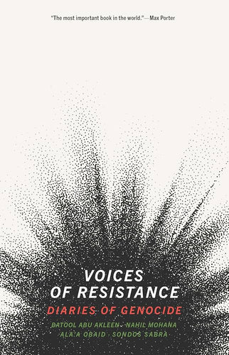 Abu Akleen, Mohana, Obaid, & Sabra (eds.): Voices of Resistance: Diaries of Genocide