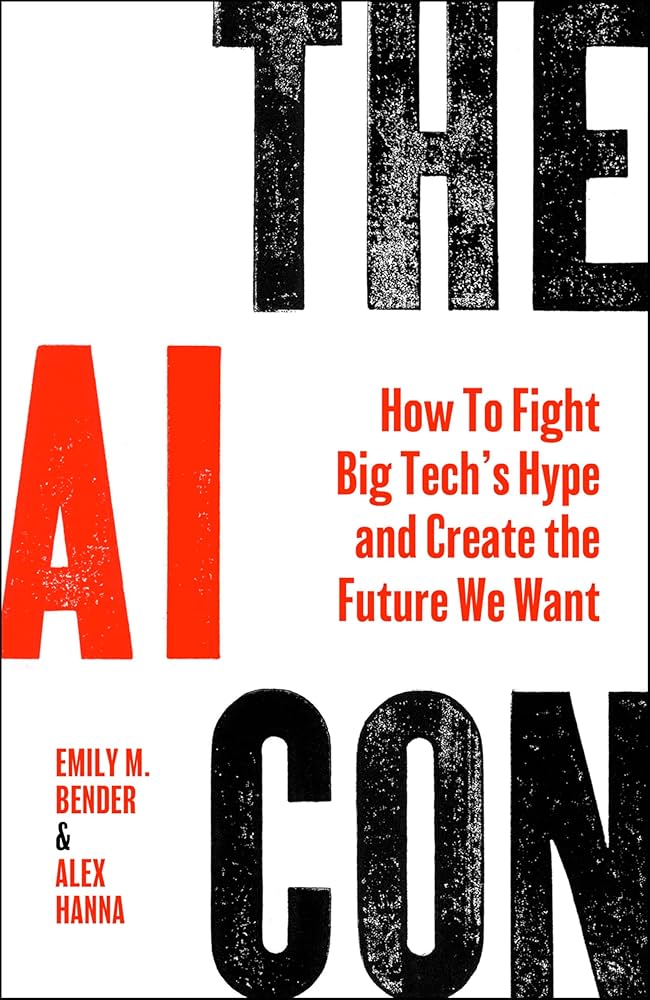 [W4G] Bender, Emily & Alex Hanna: The AI Con: How to Fight Big Tech's Hype and Create the Future We Want