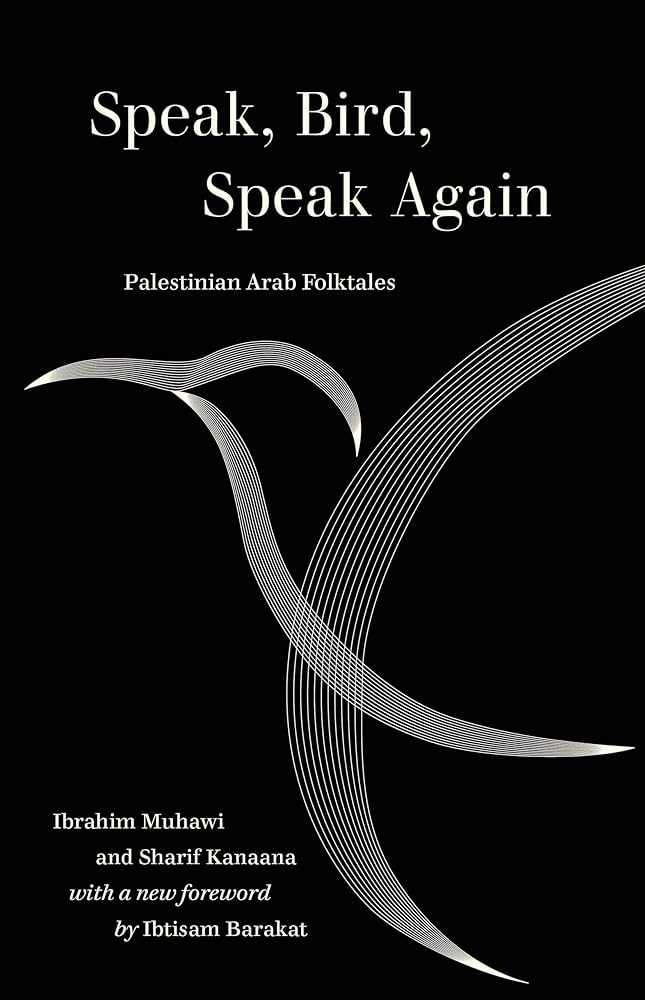 Muhawi, Ibrahim / Kanaana, Sharif: Speak, Bird, Speak Again