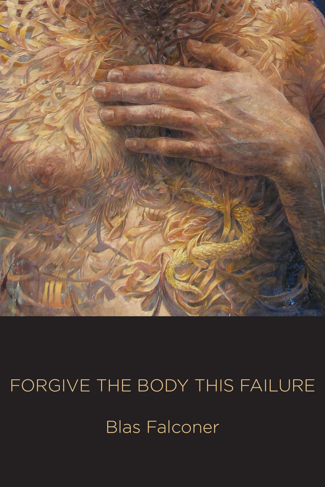 Falconer, Blas: Forgive the Body This Failure