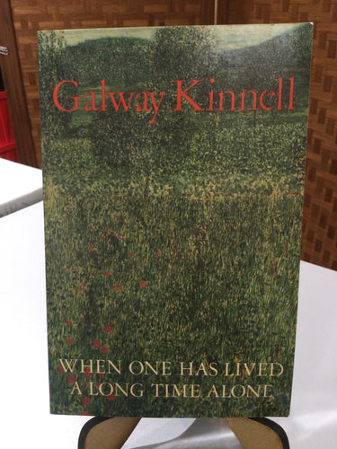 Kinnell, Galway: When One Has Lived a Long Time Alone [used paperback]