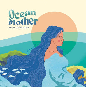 Lowe, Arielle Taitano: Ocean Mother