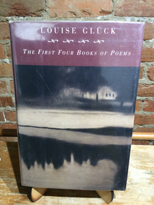 Glück, Louise: The First Four Books of Poems [used hardcover]