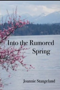 Stangeland, Joannie: Into the Rumored Spring