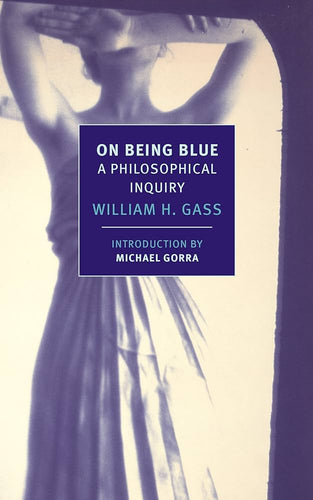 Gass, William: On Being Blue
