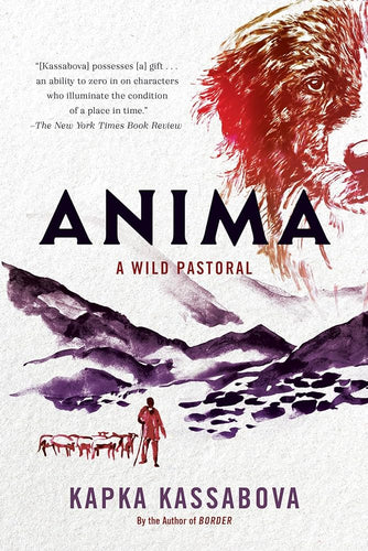 Kassabova, Kapka: Anima: A Wild Pastoral