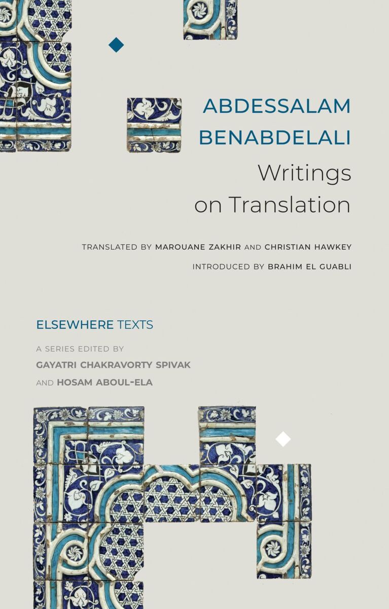 Benabdelali, Abdessalam / Zakhir, Marouane & Hawkey, Christian (trs.): Writings on Translation
