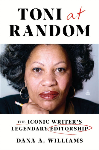 Williams, Dana A.: Toni at Random: The Iconic Writer's Legendary Editorship (HB)
