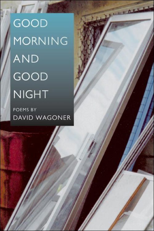 Wagoner, David: Good Morning and Good Night [used paperback]