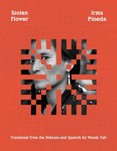 [11/18/25] Pineda, Irma / Call, Wendy (tr.): Stolen Flower