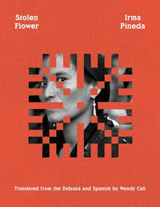 [11/18/25] Pineda, Irma / Call, Wendy (tr.): Stolen Flower