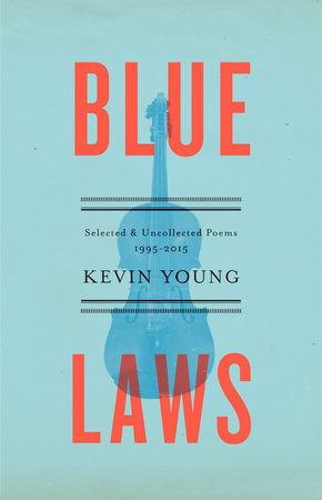Young, Kevin: Blue Laws: Selected & Uncollected Poems, 1995-2015