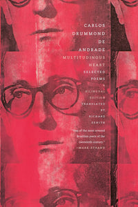 Drummond de Andrade, Carlos / Zenith, Richard (tr.): Multitudinous Heart: Selected Poems