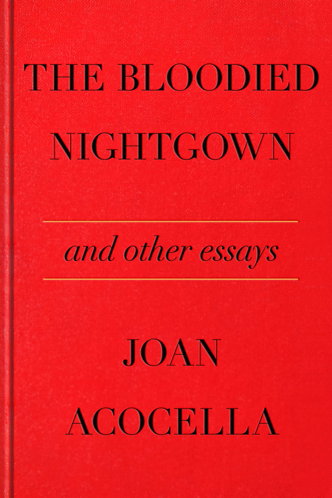 Acocella, Joan: The Bloodied Nightgown and Other Essays