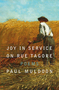 Muldoon, Paul: Joy in Service on Rue Tagore (HB)