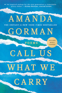 Gorman, Amanda: Call Us What We Carry