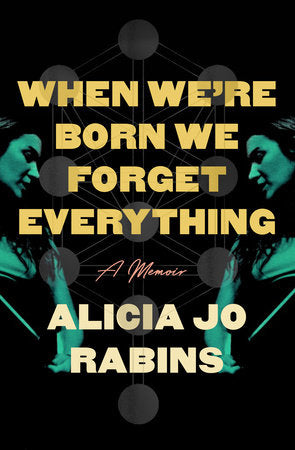 [03/03/26] Rabins, Alicia Jo: When We're Born We Forget Everything (HB)