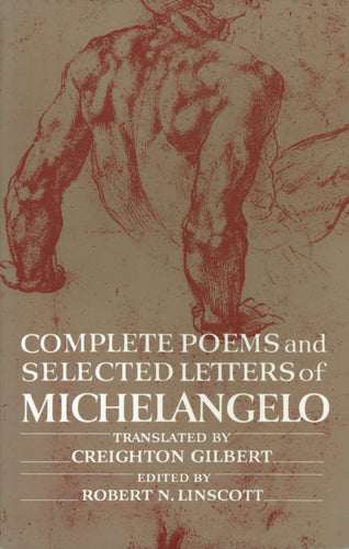 Michelangelo / Gilbert, Creighton (tr.): Complete Poems and Selected Letters of Michelangelo