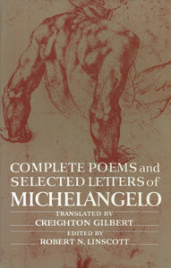 Michelangelo / Gilbert, Creighton (tr.): Complete Poems and Selected Letters of Michelangelo