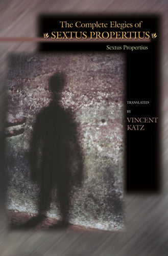 Propertius, Sextus / Katz, Vincent (tr.): The Complete Elegies of Sextus Propertius