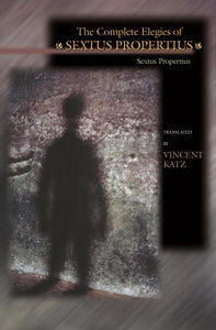Propertius, Sextus / Katz, Vincent (tr.): The Complete Elegies of Sextus Propertius