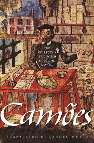 Camões, Luís de / White, Landeg (tr.): The Collected Lyric Poems of Luís De Camões